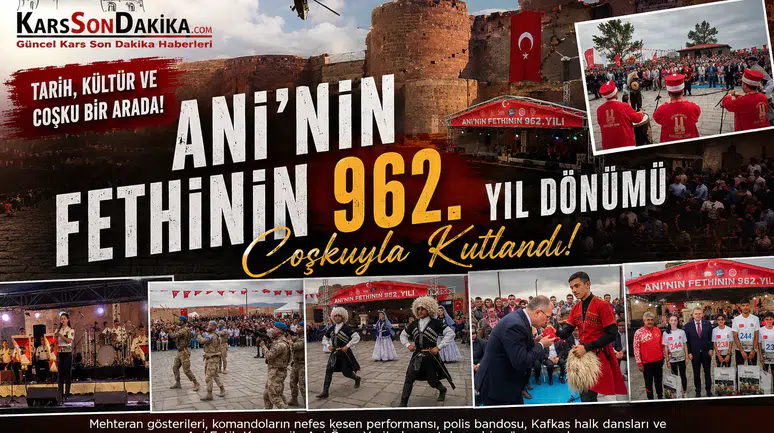 Ani’nin Fethi 962. Yıl Dönümü Renkli Etkinliklerle Coşkuyla Kutlandı