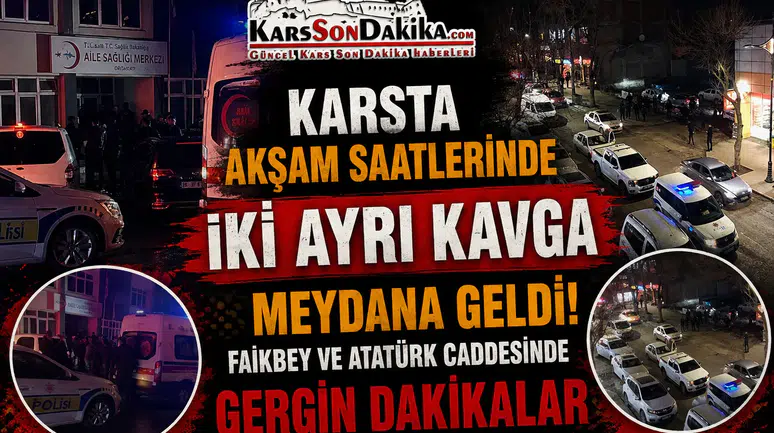 Kars'ta Akşam İki Ayrı Kavga: Gergin Anlar ve Polis Müdahalesi