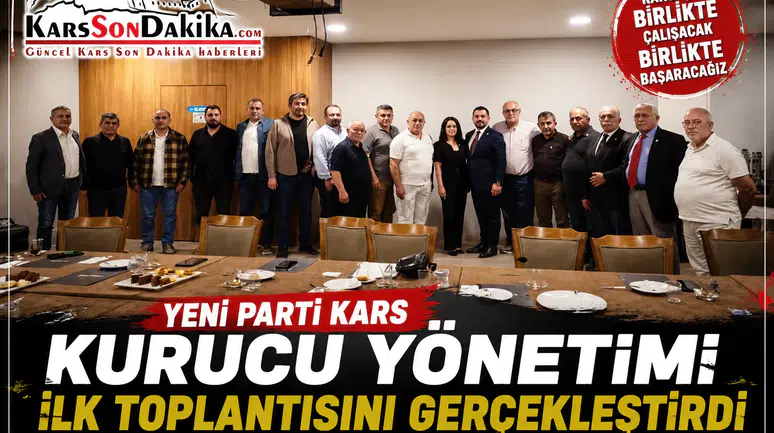 Yeni Parti Kars Kurucu Yönetimi İlk Toplantısını Gerçekleştirdi ve Teşkilat Çalışmalarına Başladı