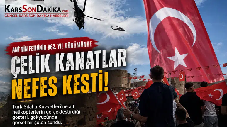 Ani’nin Fethinin 962. yıl dönümünde, Çelik Kanatlar Nefes Kesti