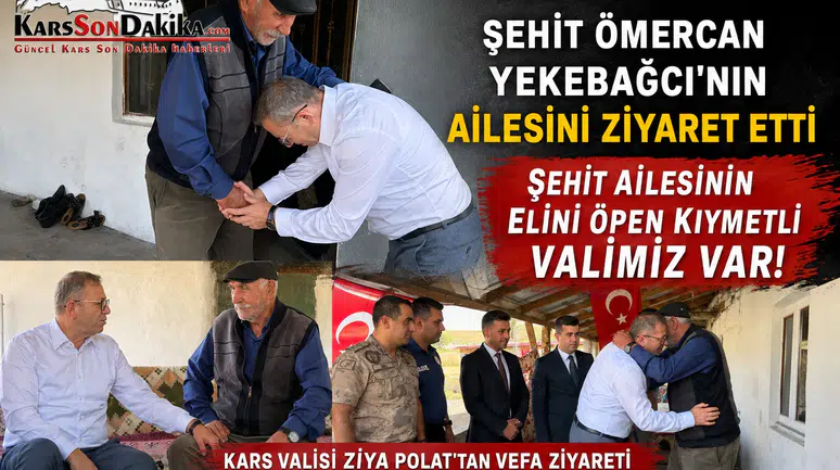Kars Valisi Ziya Polat, Şehit Ömercan Yekebağcı’nın Ailesini Ziyaret Etti