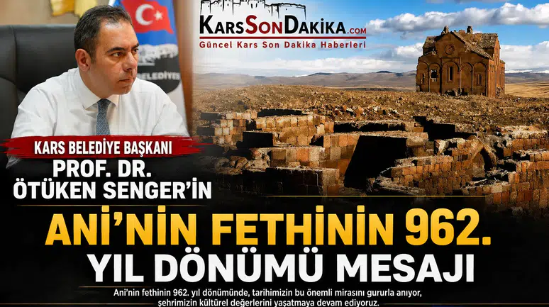 Ani'nin Fethinin 962. Yılı: Kars Belediye Başkanı'ndan Kutlama Mesajı