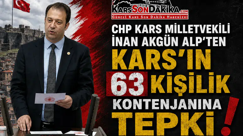 CHP Kars Milletvekili İnan Akgün Alp’ten 63 Kişilik Kontenjana Tepki