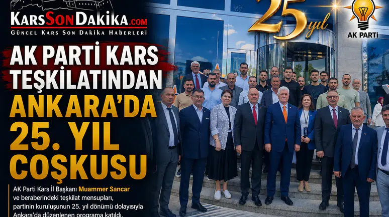 AK Parti Kars Teşkilatı, 25. yıl kutlamaları için Ankara'da bir araya geldi