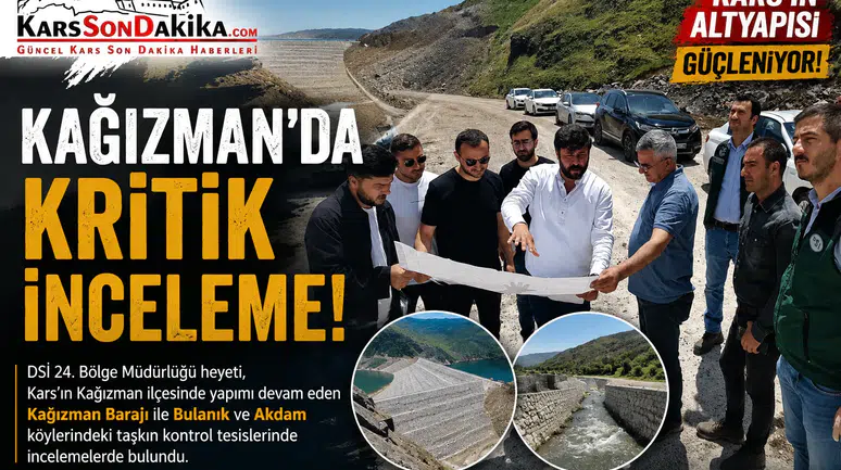 Kağızman Barajı ve taşkın kontrol tesisleri DSİ heyeti tarafından incelendi