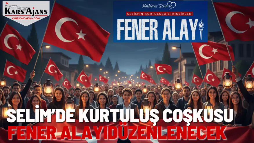 Selim’de Kurtuluş Coşkusu: Fener Alayı Düzenlenecek