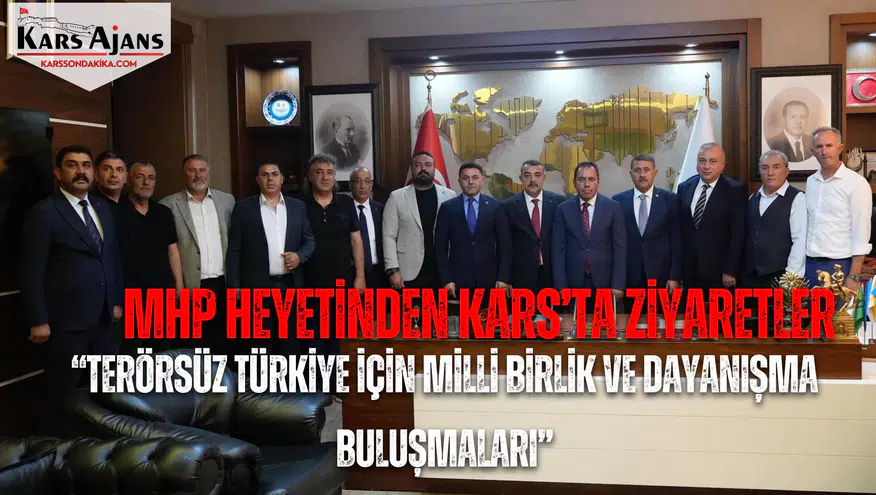 MHP Heyetinden Kars’ta Ziyaretler: “Terörsüz Türkiye İçin Milli Birlik ve Dayanışma Buluşmaları”