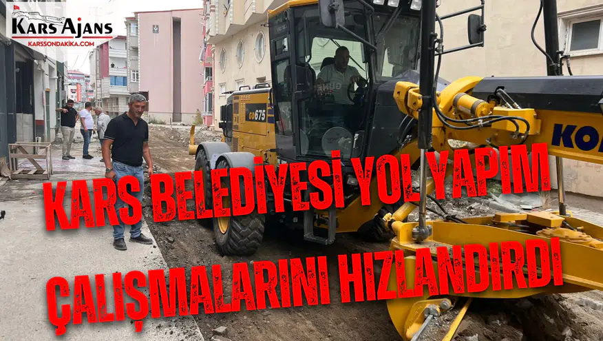 Kars Belediyesi Yol Yapım Çalışmalarını Hız Kesmeden Sürdürüyor